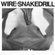 Wire - Snakedrill