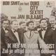 Bob Smit En Het Duke City Sextet o.l.v. Jan Bijlaart - Ik Heb Me Weer Vergist