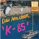 Dan Melchior - K-85