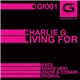 Charlie G - Living For