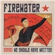 Firewater - Songs We Should Have Written